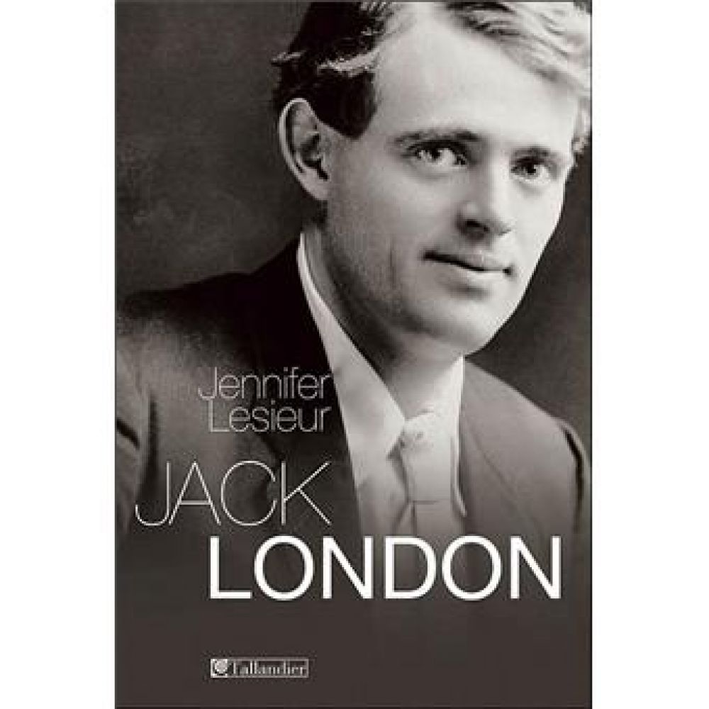 JACK LONDON - BIOGRAPHIE (LESIEUR JENNIFER)