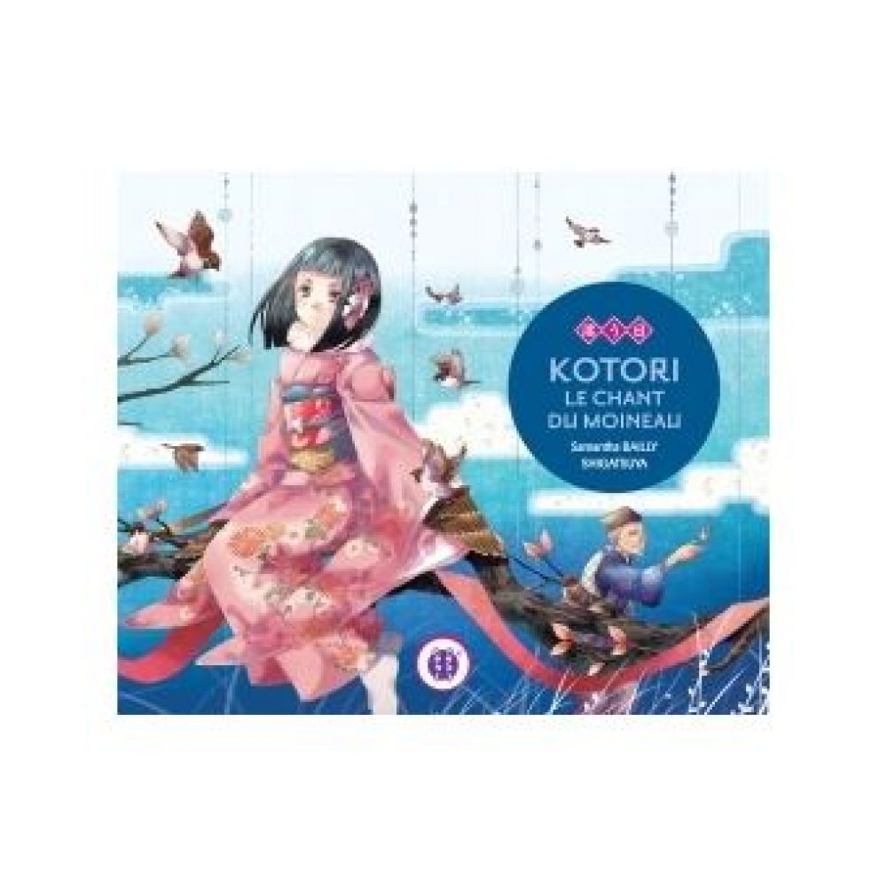 KOTORI, LE CHANT DU MOINEAU (BAILLY/SHIGATSUYA)