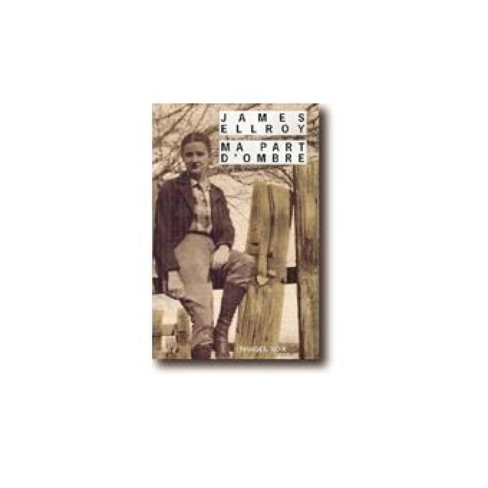 MA PART D'OMBRE (ELLROY JAMES)
