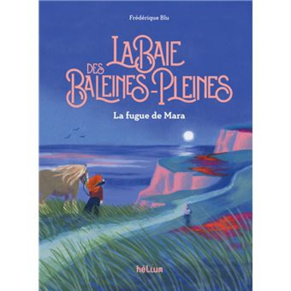 LA BAIE DES BALEINES-PLEINES - LA FUGUE DE MARA (BLU/DEBRAY)