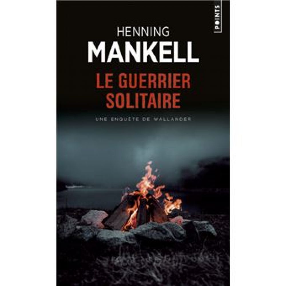 LE GUERRIER SOLITAIRE. UNE ENQUETE DU COMMISSAIRE WALLANDER (MANKELL HENNING)